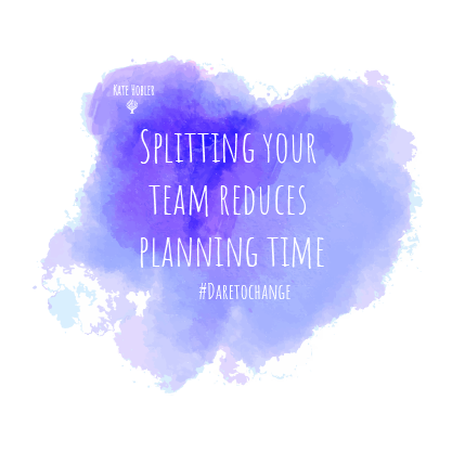 Splitting your team reduces planning time